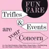 Fun Fare - Trifles & Events Are Your Concern