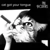 Tall Poppies - Cat Got Your Tongue - Single